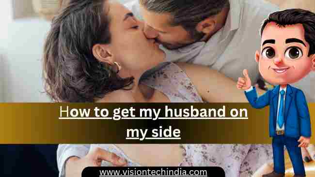 how-to-get-my-husband-on-my-side